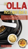 La Olla Instantánea: 50 Recetas de Platos Nutritivos Listos Para Llevar Para Cocinar Todos Los Días (2022) 1803461160 Book Cover