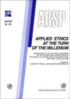 Applied Ethics at the Turn of the Millenium: Proceedings of the 19th World Congress of the International Association for Philosophy of Law and Social 3515079033 Book Cover