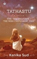 Tathastu: The Yes Universe - The Wish Fulfillment Trap 1646787382 Book Cover