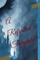 A Refracted Fairytale B0FNN28NTR Book Cover