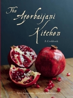 The Azerbaijani Kitchen: A Cookbook 0863568173 Book Cover