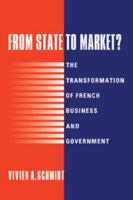 From State to Market?: The Transformation of French Business and Government 0521555531 Book Cover