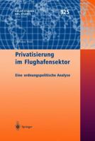 Privatisierung im Flughafensektor: Eine ordnungspolitische Analyse (Kieler Studien - Kiel Studies) 3540401423 Book Cover