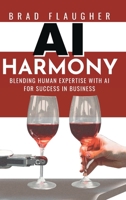 AI Harmony: Blending Human Expertise and AI For Business B0CHL7R4HT Book Cover