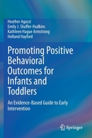 Promoting Positive Behavioral Outcomes for Infants and Toddlers: An Evidence-Based Guide to Early Intervention 303051613X Book Cover