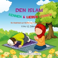Den Islam kennen & lieben lernen: Ein Kinderbuch zur Einführung in die Religion des Islam (Islamische Kinderbücher auf Deutsch (Islamic Children's Books in German)) 1955262470 Book Cover