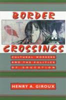 Border Crossings: Cultural Workers and the Politics of Education 0415904676 Book Cover