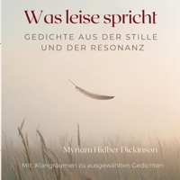 Was leise spricht: Gedichte aus der Stille und der Resonanz (German Edition) 3695717092 Book Cover