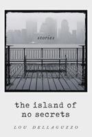 The Island of No Secrets and Other Stories 1590216814 Book Cover