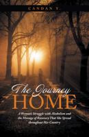 The Journey Home: A Woman's Struggle with Alcoholism and the Message of Recovery That She Spread Throughout Her Country 1452595933 Book Cover
