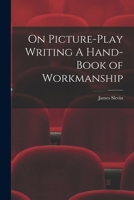 On Picture-Play Writing A Hand-Book of Workmanship 1018494227 Book Cover