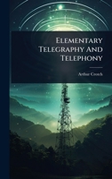 Elementary Telegraphy And Telephony 102448985X Book Cover