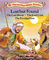 Lost But Found: The Lost Sheep/The Lost Coin/The Prodigal Son (Macmillan Bible Stories) 0333639413 Book Cover