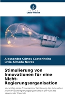 Stimulierung von Innovationen für eine Nicht-Regierungsorganisation: Vorschlag eines Prozesses zur Förderung der Innovation in einer Nichtregierungsorganisation: der Fall des Vereins der Freunde B0CGL393CK Book Cover
