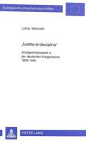«Iustitia Et Disciplina»: Strafgerichtsbarkeit in Der Deutschen Kriegsmarine 1939-1945 3631332580 Book Cover