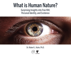 What Is Human Nature?: Surprising Insights into Free Will, Personal Identity, and Existence 1666513687 Book Cover