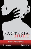 The Bacteria of Hurt (Innocence, #1) 1518723489 Book Cover