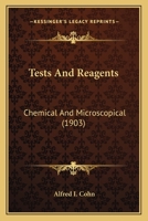 Tests And Reagents: Chemical And Microscopical 0526437847 Book Cover