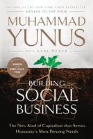 Building Social Business: The New Kind of Capitalism That Serves Humanity's Most Pressing Needs 1586489569 Book Cover