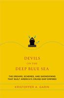 Devils on the Deep Blue Sea: The Dreams, Schemes, and Showdowns That Built America's Cruise-Ship Empires 0670034185 Book Cover