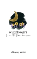 Wildflowers: Beneath the Horizon B0BQ99WJ9R Book Cover
