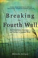 Breaking the Fourth Wall: An Uncertain Journey on Turkey's Lycian Way 0988117533 Book Cover