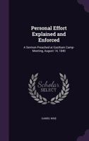 Personal Effort Explained and Enforced: A Sermon Preached at Eastham Camp-Meeting, August 14, 1840 1166561356 Book Cover