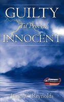 Guilty 'Til Proven Innocent 160647832X Book Cover