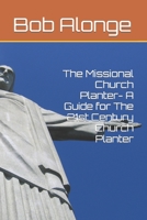 The Missional Church Planter- A Guide for The 21st Century Church Planter B0BW2LXSDC Book Cover