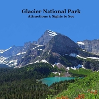 Glacier National Park Attractions and Sights to See Kids Book: Great Book for Children about Glacier National Park 196061293X Book Cover