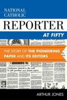 National Catholic Reporter at Fifty: The Story of the Pioneering Paper and Its Editors 1442236116 Book Cover