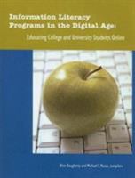 Information Literacy Programs in the Digital Age: Educating College and University Students Online 0838984444 Book Cover