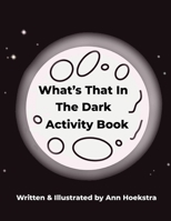 What's That In The Dark Activity Book 057825848X Book Cover