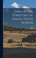 Laws of the Territory of Idaho, Tenth Session 1017892709 Book Cover