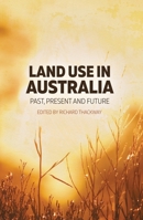 Land Use in Australia: Past, Present and Future 1921934417 Book Cover