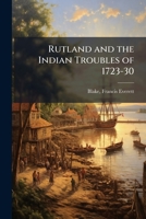 Rutland and the Indian Troubles of 1723-30 1024175030 Book Cover