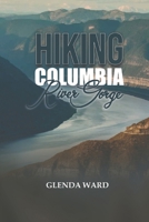 HIKING COLUMBIA RIVER GORGE: Discover Hidden Trails and Breathtaking Views. B0DVGMVPM8 Book Cover