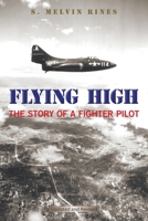 Flying High: The Story of a Fighter Pilot 1669801020 Book Cover