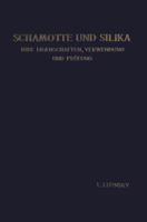 Schamotte Und Silika: Ihre Eigenschaften, Verwendung Und Prufung 3662282542 Book Cover