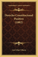 Derecho Constitucional Positivo (1882) 1141348349 Book Cover