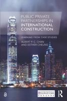 Public Private Partnerships in International Construction: Learning from Case Studies 1138233749 Book Cover