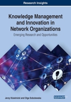 Knowledge Management and Innovation in Network Organizations: Emerging Research and Opportunities 1522588558 Book Cover