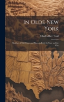 In Olde New York; Sketches of old Times and Places in Both the State and the City 1022033840 Book Cover