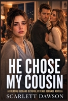 He Chose My Cousin I Chose His Downfall: A Cheating Husband Betrayal Revenge Romance Novella (Betrayed Wives Series) B0HHJY1F54 Book Cover