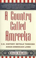 A Country Called Amreeka: A Chronicle of America as Lived by Arab-Americans 1416589759 Book Cover