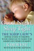 Good Night, Sleep Tight: The Sleep Lady's Gentle Guide to Helping Your Child Go to Sleep , Stay Asleep, And Wake Up Happy 0979824869 Book Cover