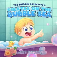 The Bathtub Adventures: Pirates on the Bubble Sea B0GXP65Z63 Book Cover
