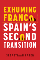 Exhuming Franco: Spain's Second Transition, Second Edition 0826506372 Book Cover