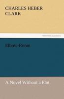 Elbow-Room (Large Print Edition) 1523967730 Book Cover