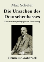 Die Ursachen des Deutschenhasses (Großdruck): Eine nationalpädagogische Erörterung 3847856995 Book Cover